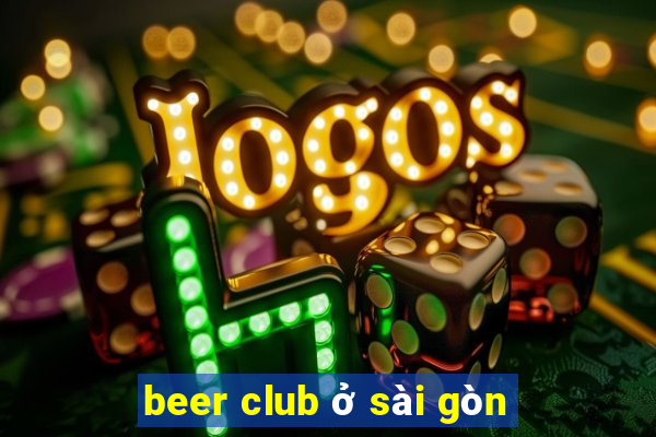 beer club ở sài gòn