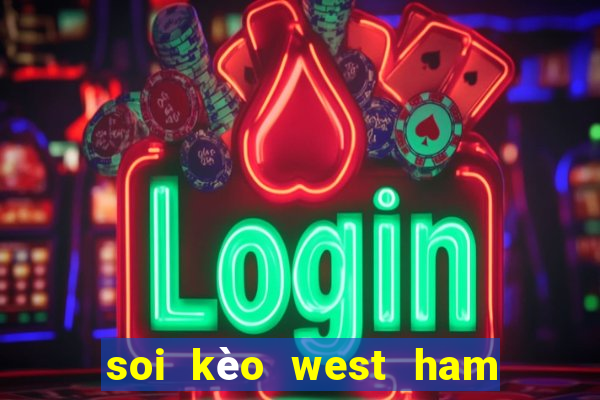 soi kèo west ham united leicester city