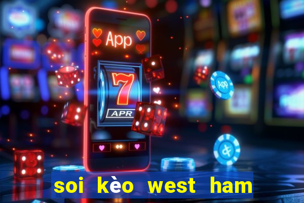 soi kèo west ham united leicester city