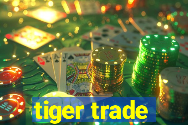 tiger trade