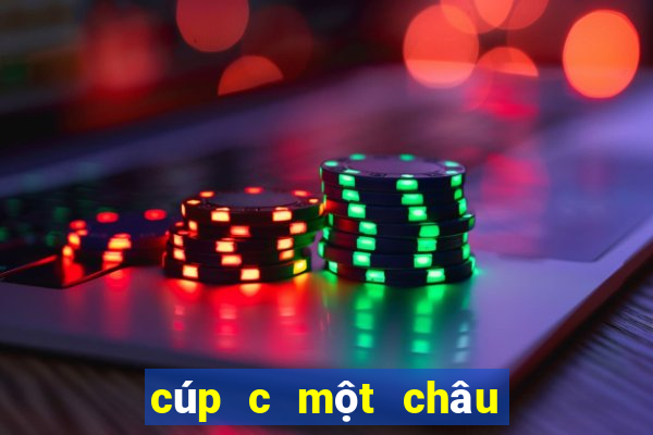 cúp c một châu âu hôm nay