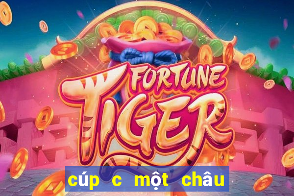 cúp c một châu âu hôm nay