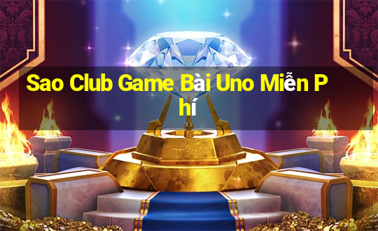 Sao Club Game Bài Uno Miễn Phí