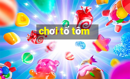 chơi tổ tôm