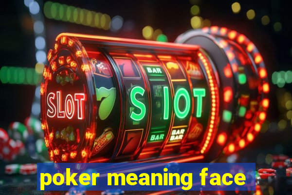 poker meaning face