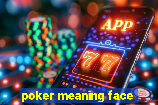 poker meaning face