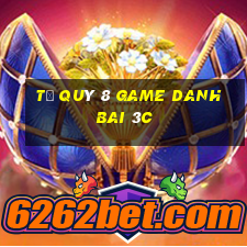 Tứ Quý 8 Game Danh Bai 3C