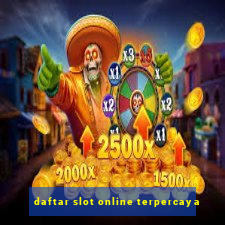 daftar slot online terpercaya