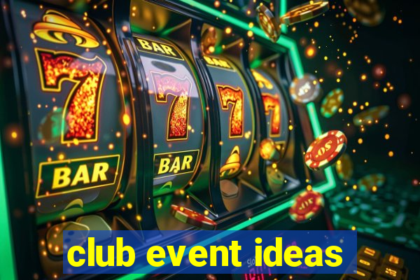 club event ideas