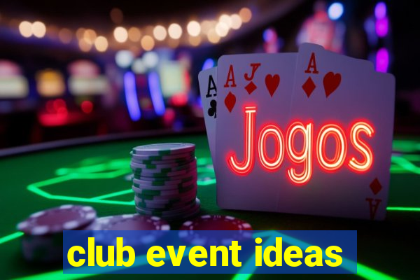 club event ideas