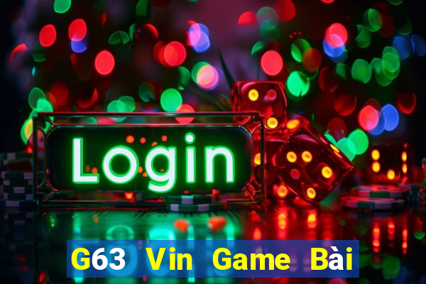 G63 Vin Game Bài Đổi Thưởng B52