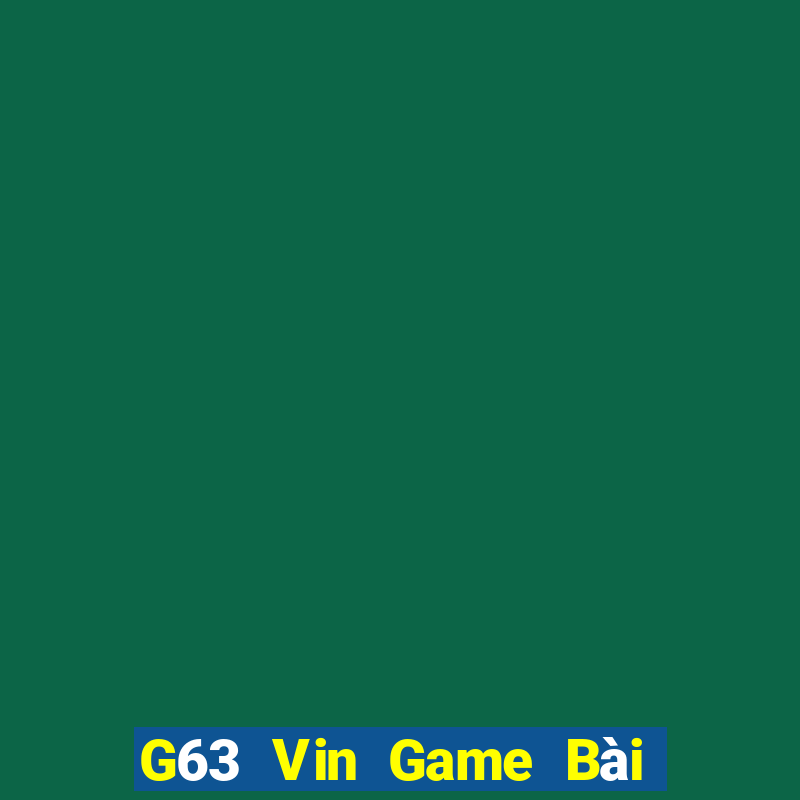 G63 Vin Game Bài Đổi Thưởng B52