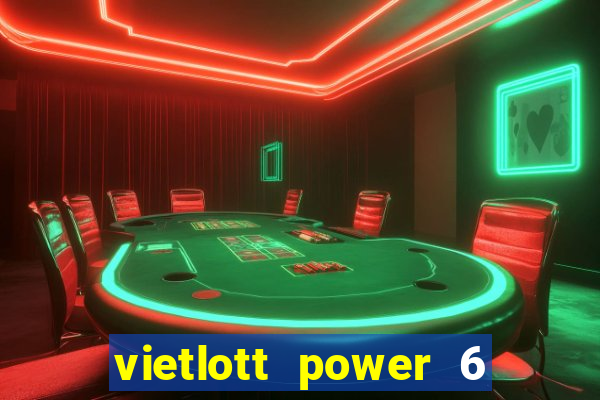 vietlott power 6 55 cách chơi