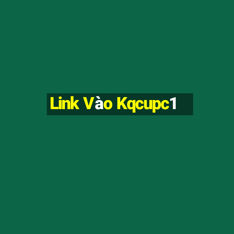 Link Vào Kqcupc1