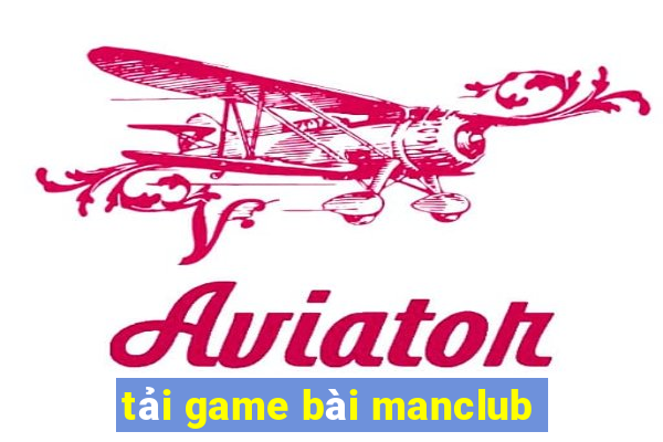 tải game bài manclub