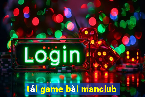 tải game bài manclub