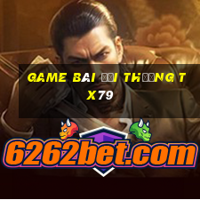 game bài đổi thưởng tx79