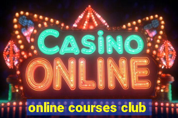 online courses club