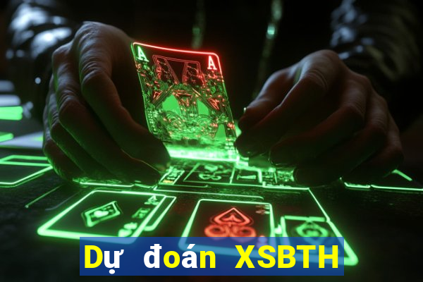 Dự đoán XSBTH ngày 2