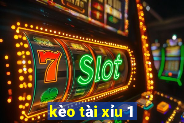 kèo tài xỉu 1