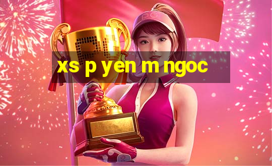 xs p yen m ngoc