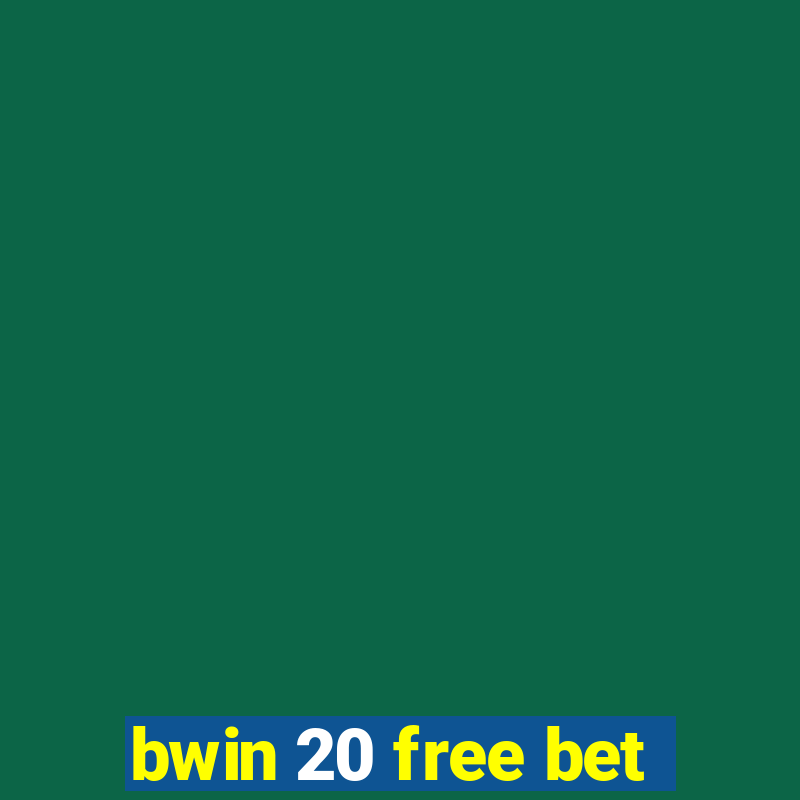 bwin 20 free bet