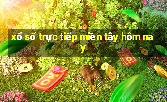 xổ số trực tiếp miền tây hôm nay