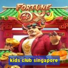 kids club singapore