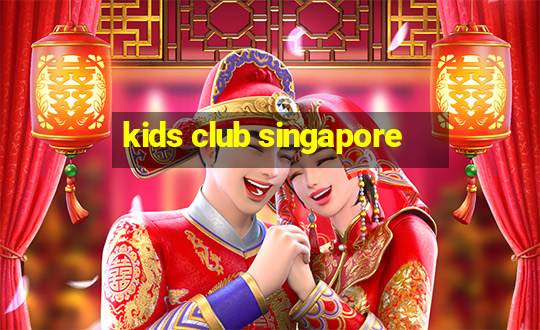 kids club singapore