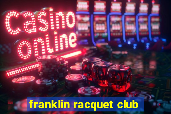 franklin racquet club