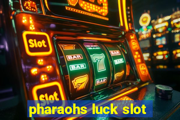 pharaohs luck slot