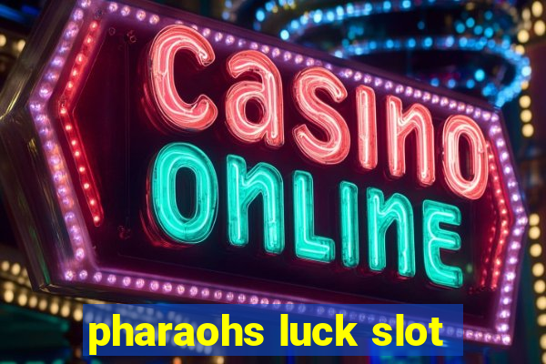 pharaohs luck slot