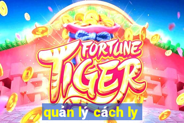 quản lý cách ly