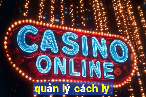 quản lý cách ly