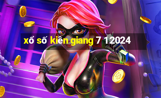 xổ số kiên giang 7 1 2024