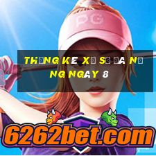 Thống kê Xổ Số đà nẵng ngày 8