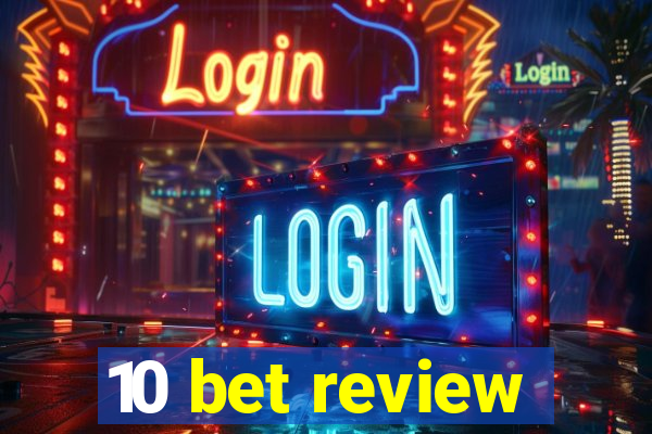 10 bet review