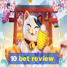 10 bet review