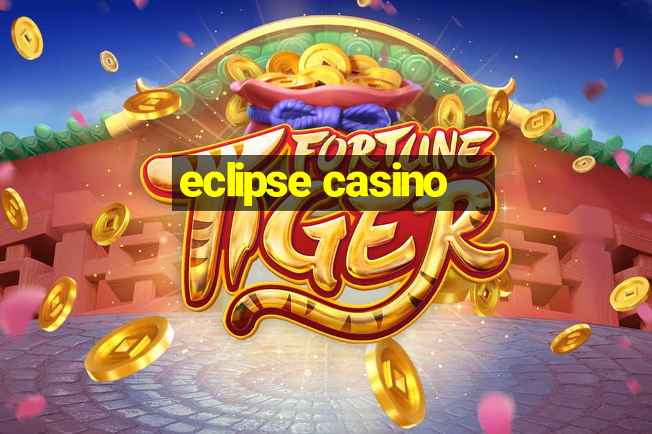 eclipse casino