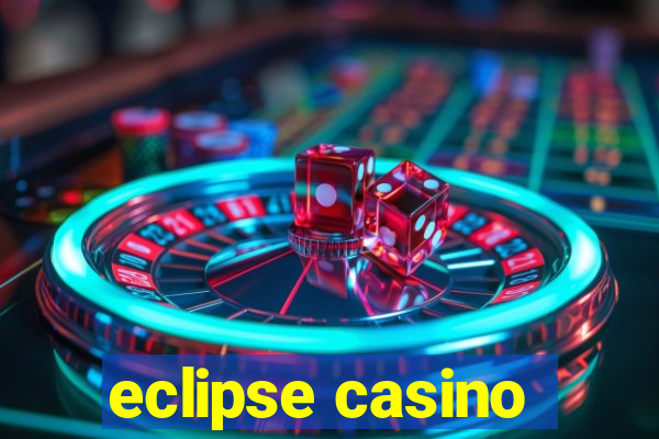 eclipse casino