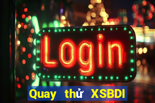 Quay thử XSBDI thứ bảy