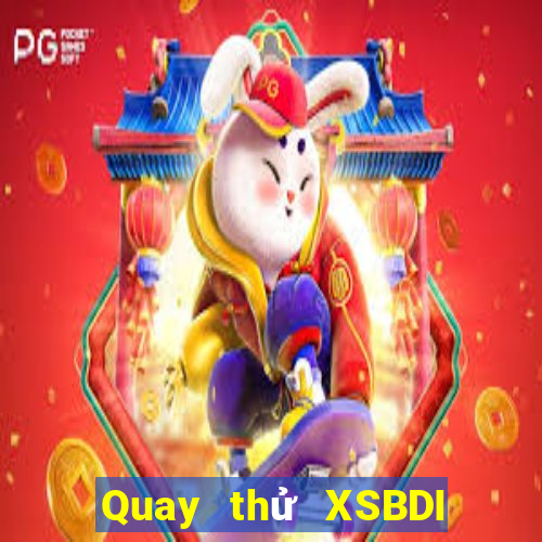 Quay thử XSBDI thứ bảy