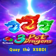 Quay thử XSBDI thứ bảy