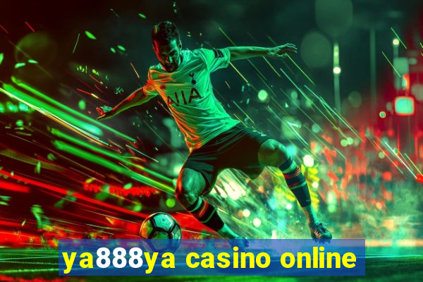 ya888ya casino online