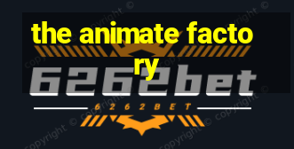 the animate factory