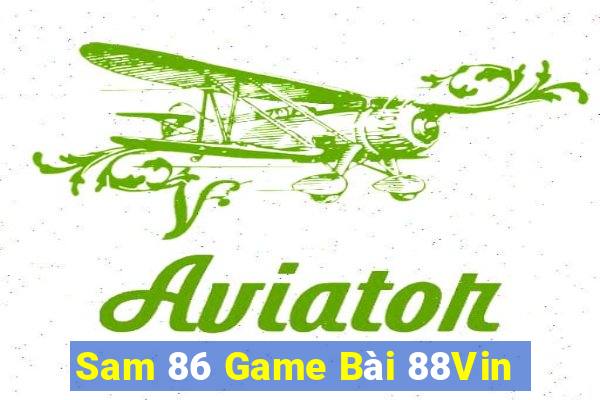 Sam 86 Game Bài 88Vin