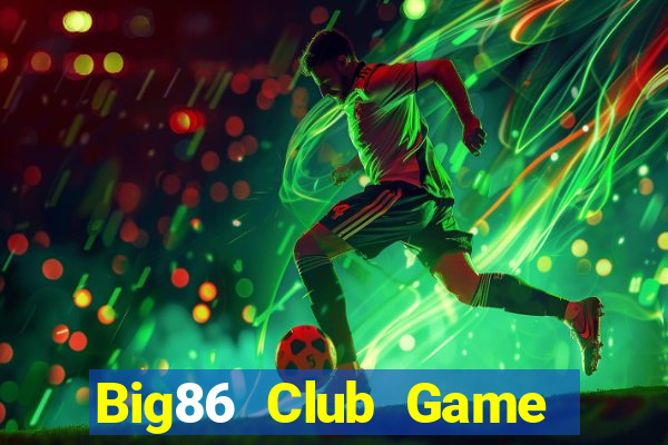 Big86 Club Game Bài Live