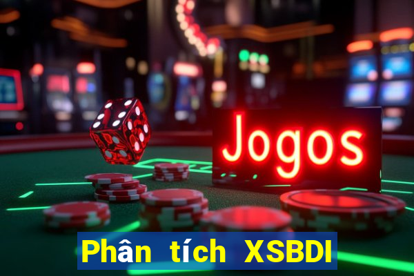 Phân tích XSBDI ngày 2