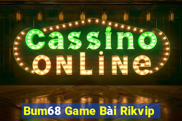 Bum68 Game Bài Rikvip