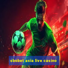 sbobet asia live casino